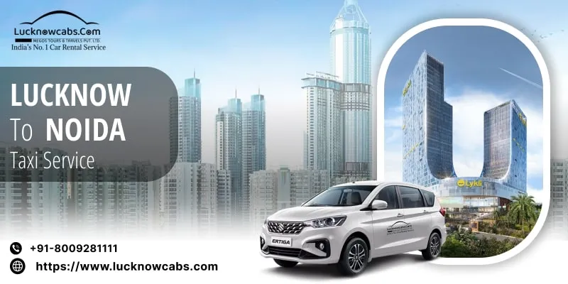 Lucknow to Noida Taxi Service